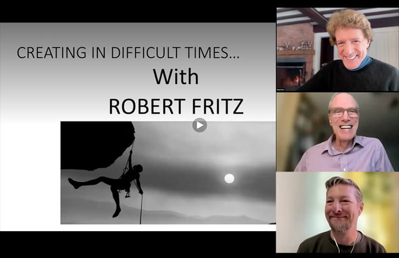 Creating in Difficult Times Webinar with Robert Fritz